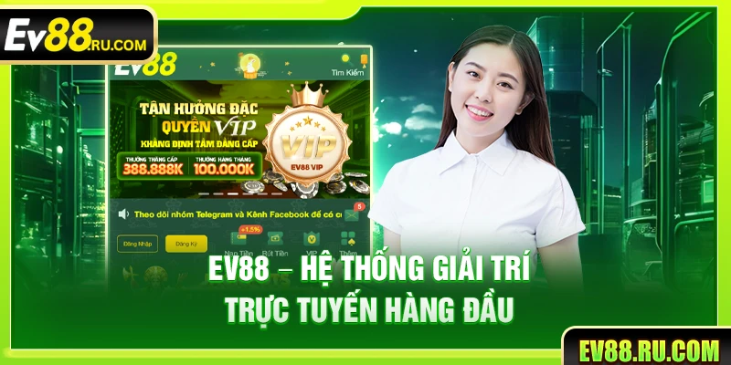 Ev88 – Hệ thống giải trí trực tuyến hàng đầu 